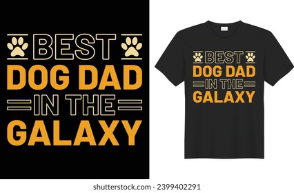 Best dog dad in the galaxy typography vector t-shirt design. Perfect for print items and bags, poster, sticker, template, banner. Handwritten vector illustration. Isolated on black background.