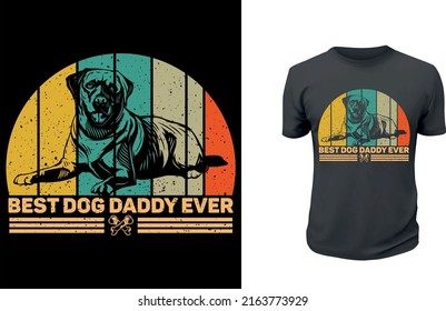 Best Dog Daddy ever father’s day t shirt - vectorCustom Typography and Vector Illustration T-Shirt Design Template For Father's Day. You can also use it for print on Stickers, Mugs, Hoodies, Pillow