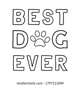 Best dog ever. Vector saying. White isolate