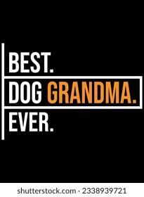 Best dog grandma ever EPS file for cutting machine. You can edit and print this vector art with EPS editor.