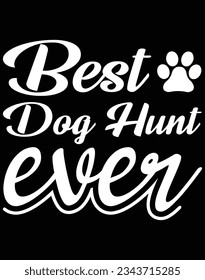 Best dog hunt ever EPS file for cutting machine. You can edit and print this vector art with EPS editor.