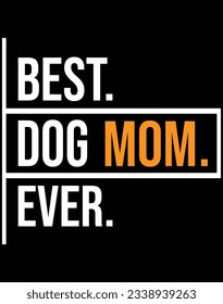 Best dog mom ever EPS file for cutting machine. You can edit and print this vector art with EPS editor.