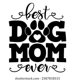 Best Dog Mom Ever | Dog Lover | Pet