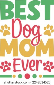 Best Dog Mom Ever. Dog Lovers T Shirt Design Vector graphic, typographic poster, or t-shirt