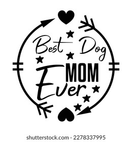 Best dog mom ever, Mother's day shirt print template,  typography design for mom mommy mama daughter grandma girl women aunt mom life child best mom adorable shirt