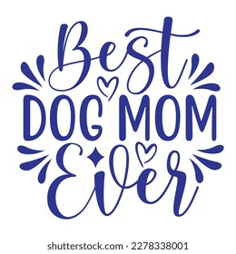 Best dog mom ever, Mother's day shirt print template,  typography design for mom mommy mama daughter grandma girl women aunt mom life child best mom adorable shirt