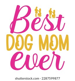 Best dog mom ever, Mother's day shirt print template,  typography design for mom mommy mama daughter grandma girl women aunt mom life child best mom adorable shirt