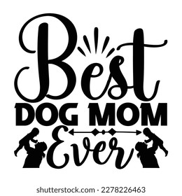 Best Dog Mom Ever- motivate  phrase with paw print. Good for T shirt print, poster, card, mug, and other gift design.