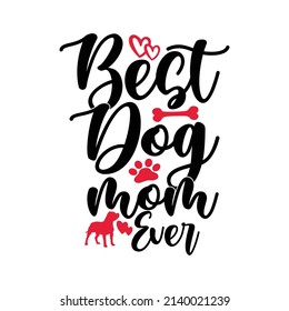 Best Dog Mom Ever, Proud Mom, Typography Dog Design, Dog Vintage Art