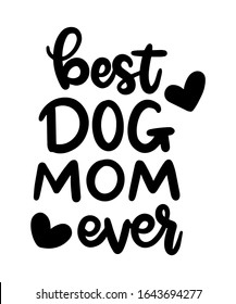 Best Dog Mom Ever quote doodle style art lettering. Love silhouette and lettering quote. Inspirational vector typography poster.