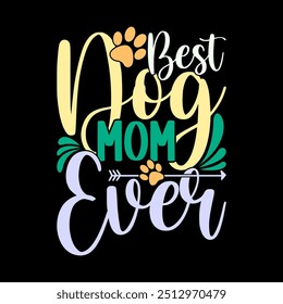 Best Dog Mom Ever Retro Lettering Design, I Love Mom Funny Mothers Day Gift, Animals Dog Mom Graphic Illustration Cloth