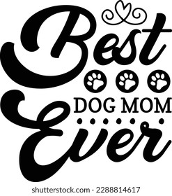 Best Dog Mom Ever Svg mother day Inspiration Cut File Design