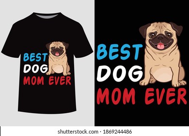 Best Dog mom ever.Dog t shirt design.Dog quote typography t-shirt. Vector Illustration quotes. Design template for t shirt print, poster, cases,cover, banner, gift card, label sticker, flyer, mug.
