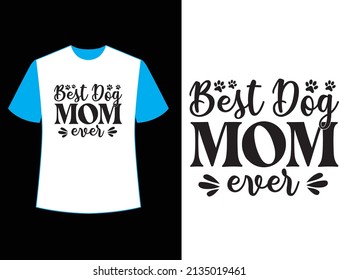 Best dog mom ever t shirt design.