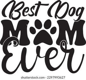 Best Dog Mom Ever t shirt design