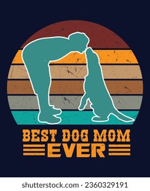 Best Dog Mom Ever, Dog T Shirt Design, dog Lover