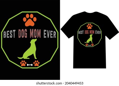 BEST DOG MOM EVER T-Shirt, T-Shirt Design, Design, Designs.
