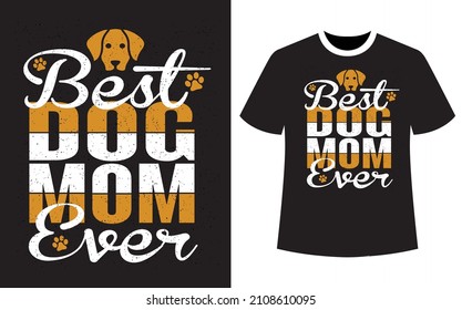 Best Dog MOM Ever, Dog t-shirt design, vector graphics for dog lover, T-shirt design