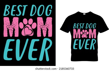 best dog mom ever. Dog T-shirt design template.