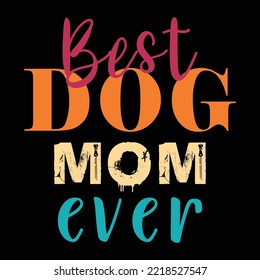 Best Dog Mom Ever T-Shirt Design, puppy, puppies, Dogs, Dogs funny, cute dogs, Dogs vintage, Dog lovers
