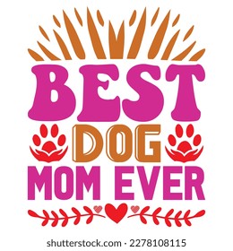 Best Dog Mom Ever T-shirt Design Vector File