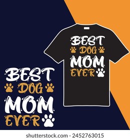 Best Dog Mom Ever T-shirt Design. Vector Illustration.