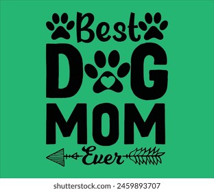 Best Dog Mom Ever T-shirt, Dog Vector T-shirt, Dog Mom Svg,Funny Dog Svg,love Puppy T-shirt, fur mom svg,Vector Formats