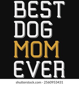 Best Dog Mom Ever T-shirt Design, Dog Shirt, Pet Design, Animal, Dog Shirt