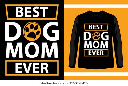 Best Dog Mom Ever Typography T-Shirt Design