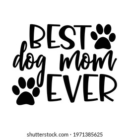 Best Dog Mom Ever Vector Arts