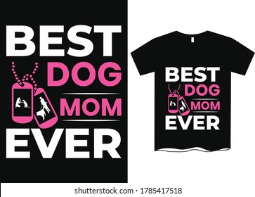 Best dog mom ever-Dog Mom T-Shirt Design, Funny Hand Lettering Quote, Pet Moms life, women profession
