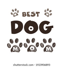 
''Best Dog Mom'' text with doodle paw prints. Happy Mother's Day, Valentine's Day, Birthday, t-shirt...etc design element. greeting card vector