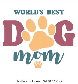 WORLD’S BEST DOG MOM  DOG T-SHIRT DESIGN,