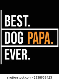 Best dog papa ever EPS file for cutting machine. You can edit and print this vector art with EPS editor.