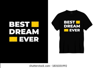 best dream ever typography t-shirt design. Print, apparel, poster. Trendy tee, t shirt, art, vector illustration.
