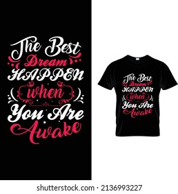 The best dream happen when you are awake typography t-shirt