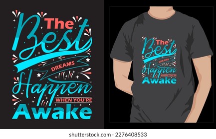 El mejor sueño ocurre cuando estás despierto en el diseño de camisetas