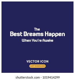 The Best Dreams Happen When You're Awake Typographic Vector Icon Illustration