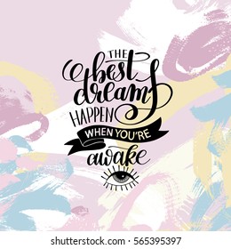 the best dreams happen when you're awake hand written lettering positive motivation quote poster on abstract painting background, calligraphy vector illustration