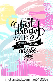 the best dreams happen when you're awake hand written lettering positive motivation quote poster on abstract painting background, calligraphy vector illustration