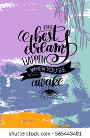 the best dreams happen when you're awake hand written lettering positive motivation quote poster on abstract painting background, calligraphy vector illustration