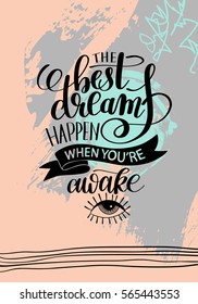 the best dreams happen when you're awake hand written lettering positive motivation quote poster on abstract painting background, calligraphy vector illustration