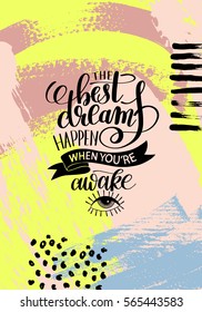 the best dreams happen when you're awake hand written lettering positive motivation quote poster on abstract painting background, calligraphy vector illustration