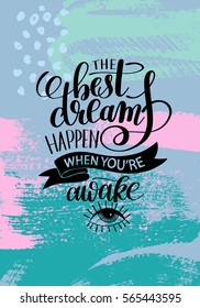 the best dreams happen when you're awake hand written lettering positive motivation quote poster on abstract painting background, calligraphy vector illustration