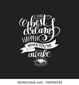 the best dreams happen when you're awake black and white hand written lettering positive motivation quote poster, calligraphy vector illustration