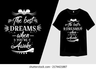 The Best Dreams When You're Awake T Shirt Design