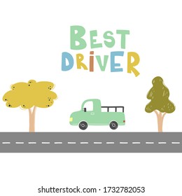 Best driver of hand drawn childish lettering text for baby boy t-shirt, card design. Cute cartoon kids style vector illustration.