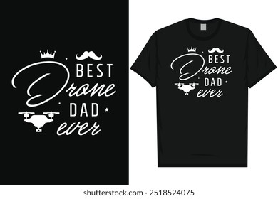 Best drone dad ever typography tshirt design