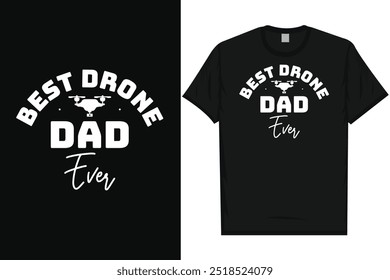 Best drone dad ever typography tshirt design