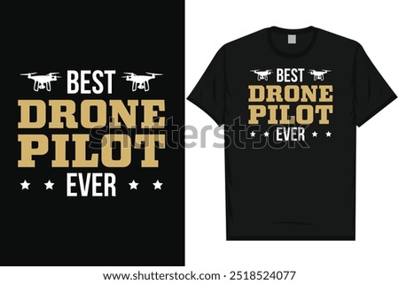Best drone pilot ever drone flying typography tshirt design